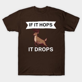 If it hops it drops T-Shirt